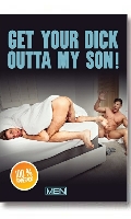 Get Your Dick Out Of My Son - DVD Men.com